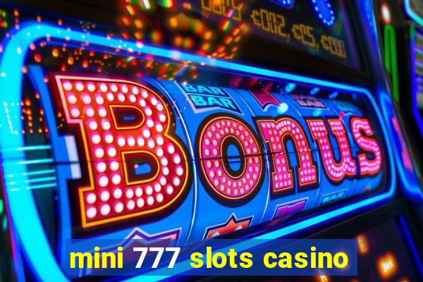 mini 777 slots casino