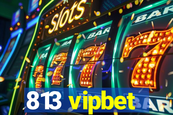 813 vipbet