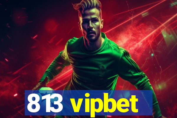 813 vipbet