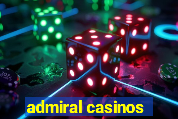 admiral casinos