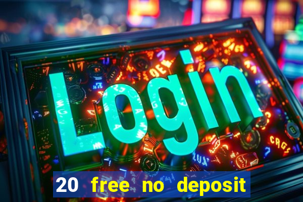 20 free no deposit casino uk 2019