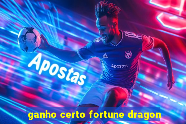 ganho certo fortune dragon