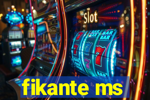 fikante ms