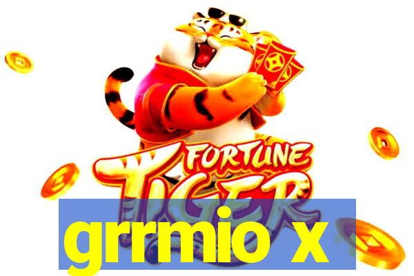 grrmio x