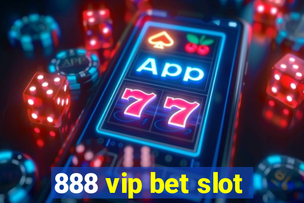 888 vip bet slot