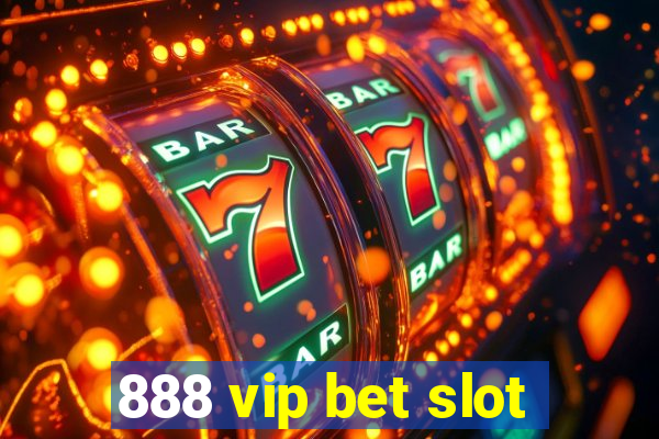 888 vip bet slot