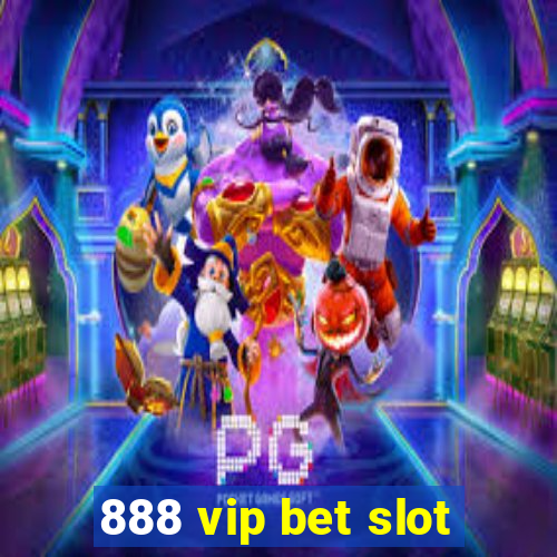 888 vip bet slot