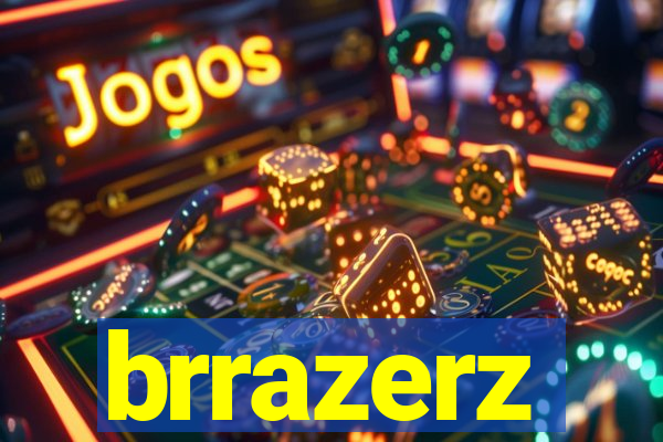 brrazerz