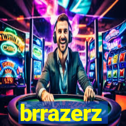 brrazerz