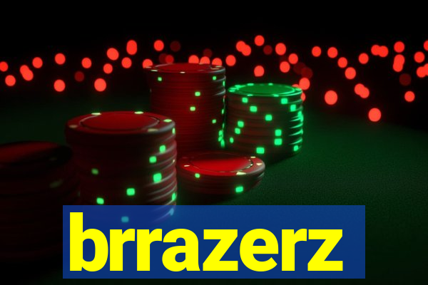 brrazerz