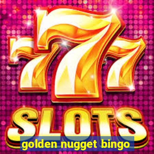 golden nugget bingo