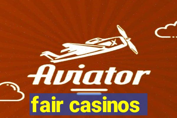 fair casinos