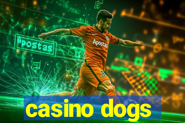 casino dogs