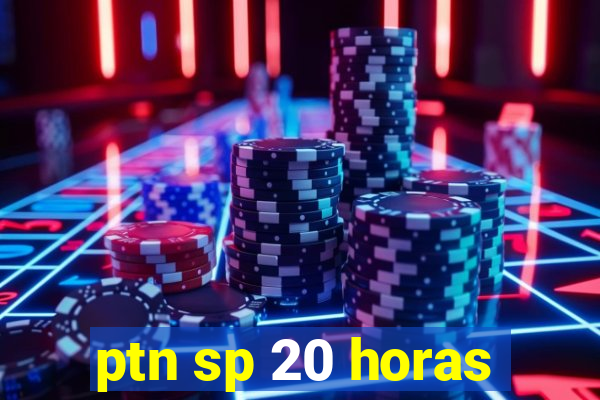 ptn sp 20 horas