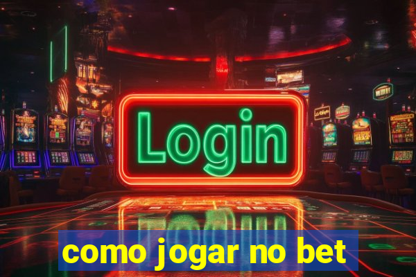 como jogar no bet