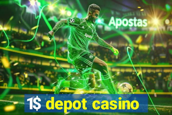 1$ depot casino