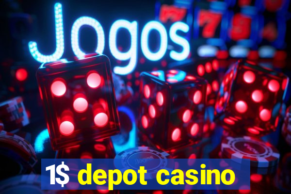 1$ depot casino