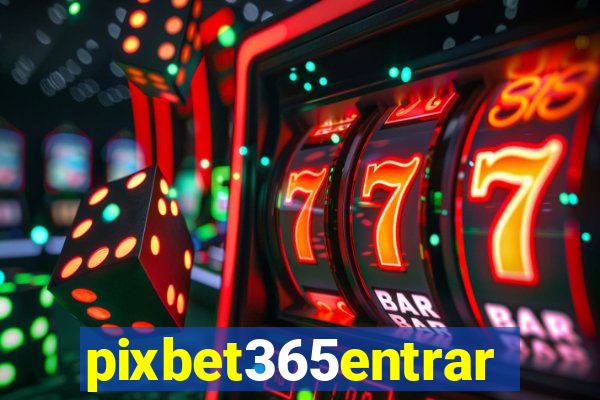 pixbet365entrar