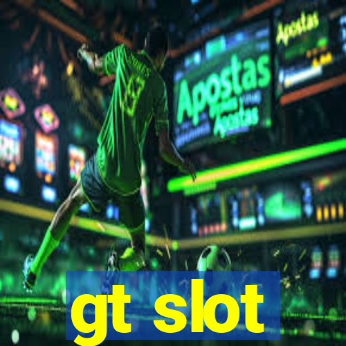 gt slot