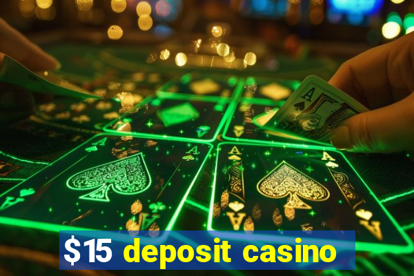 $15 deposit casino