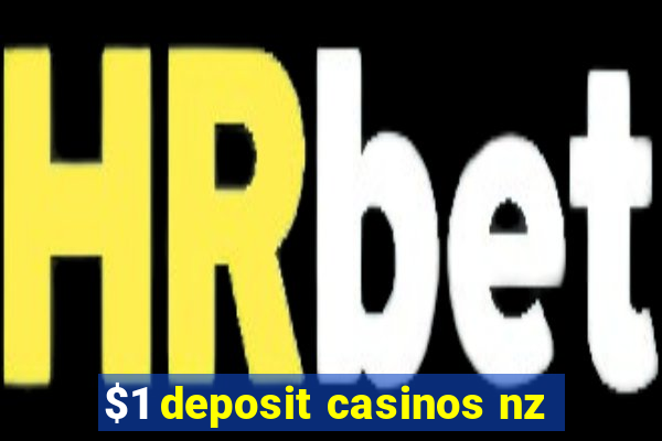 $1 deposit casinos nz