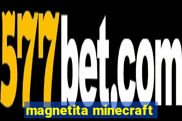 magnetita minecraft