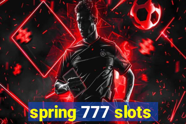 spring 777 slots