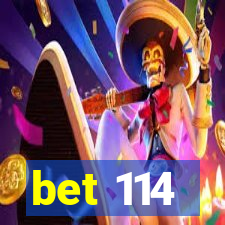 bet 114