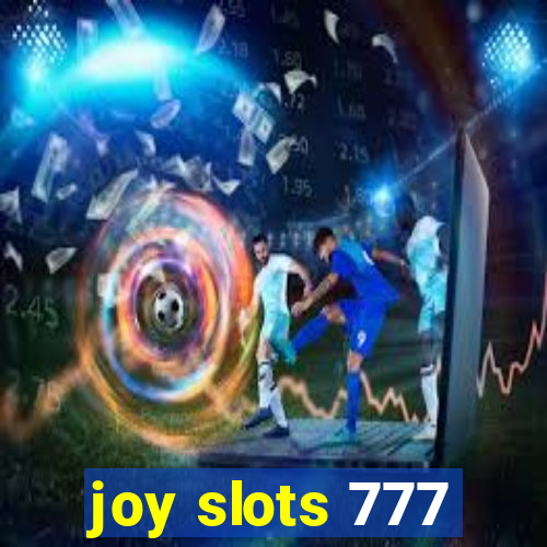 joy slots 777