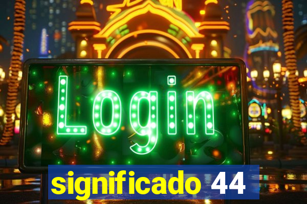 significado 44