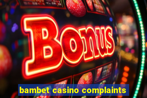 bambet casino complaints