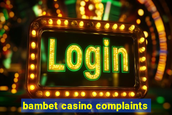 bambet casino complaints