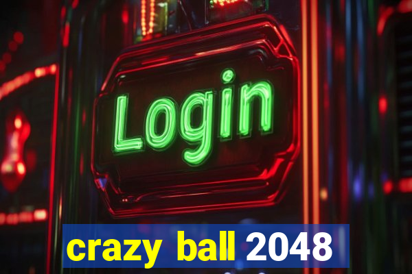 crazy ball 2048