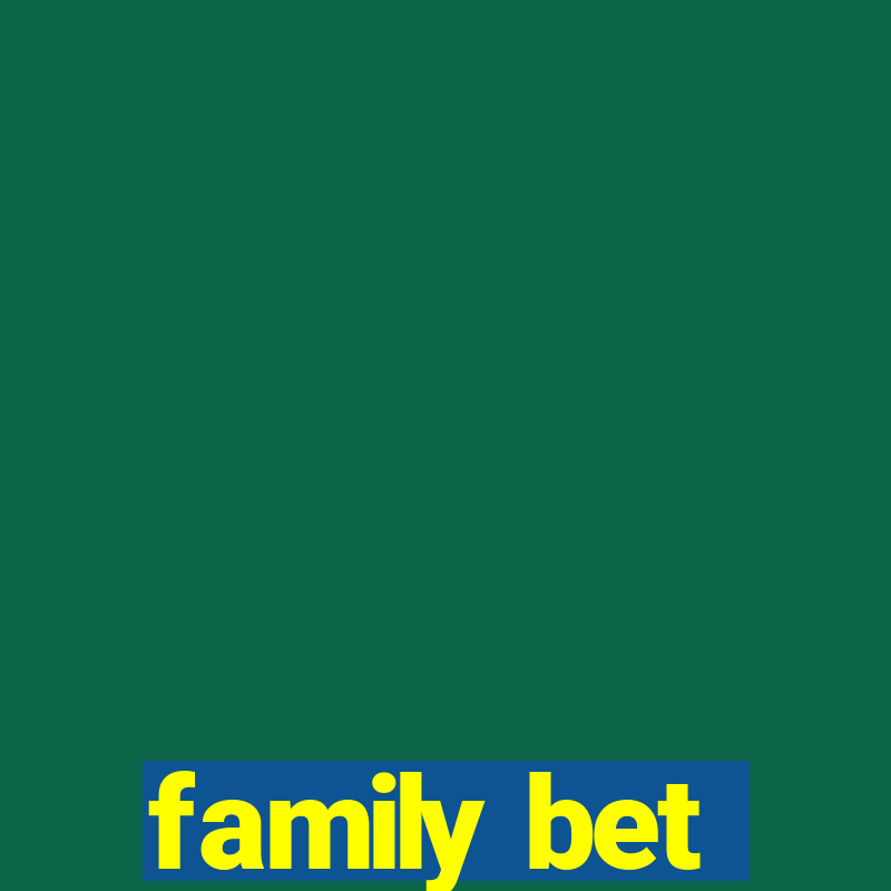 family bet