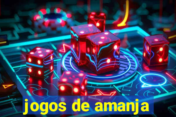 jogos de amanja