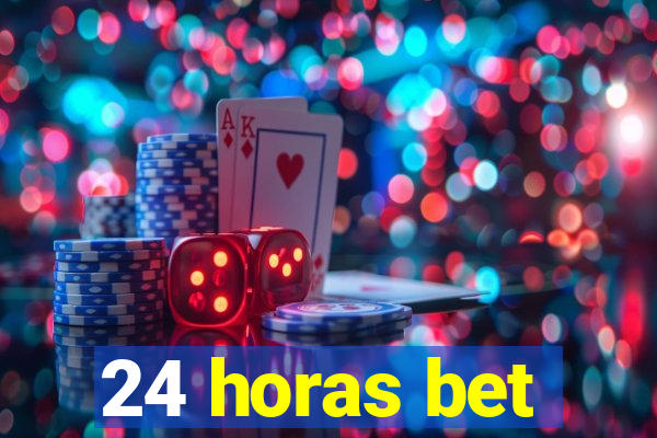 24 horas bet