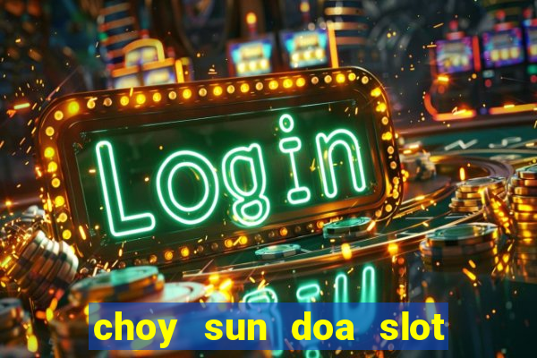 choy sun doa slot machine free download