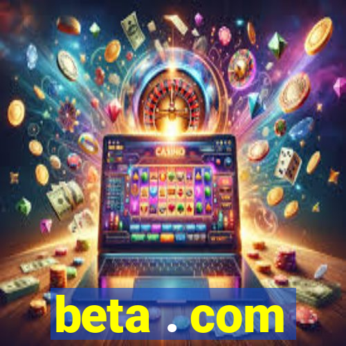 beta . com