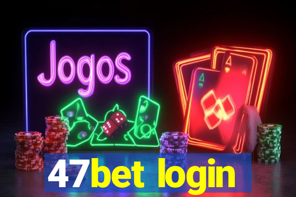 47bet login