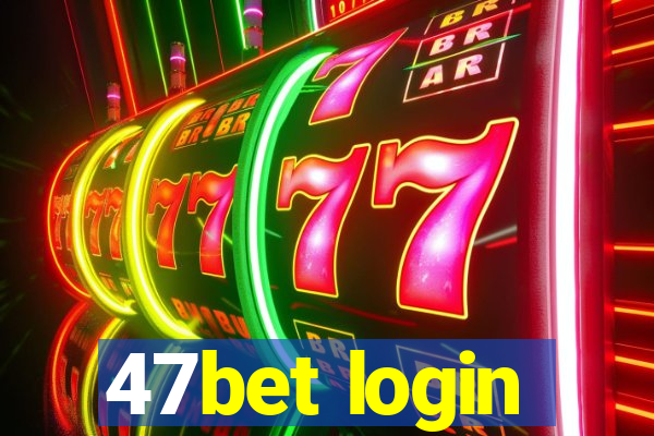 47bet login