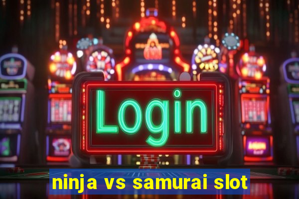 ninja vs samurai slot