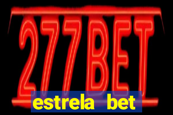 estrela bet depósito mínimo 1 real