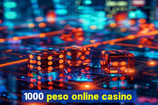 1000 peso online casino