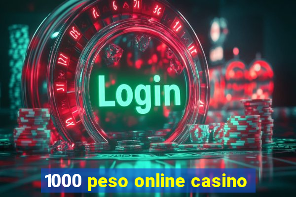 1000 peso online casino