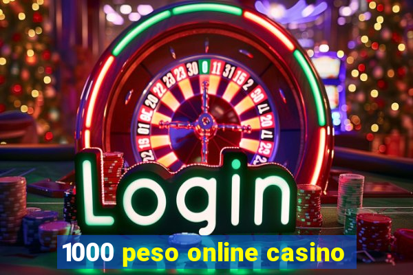 1000 peso online casino