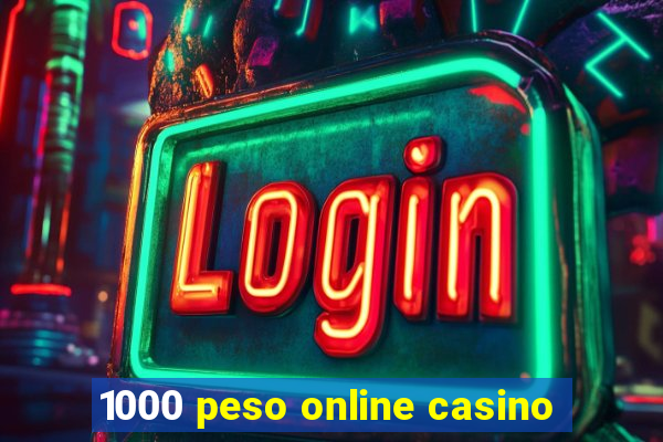 1000 peso online casino