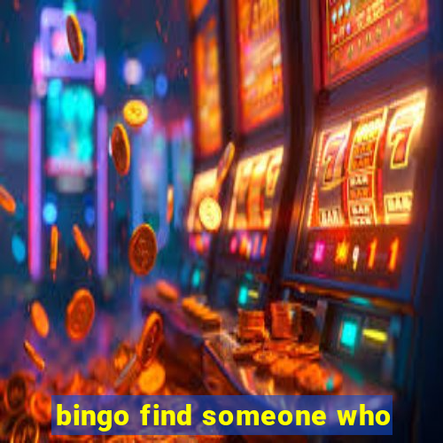 bingo find someone who