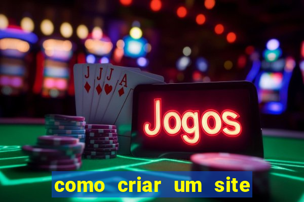 como criar um site de jogos de apostas