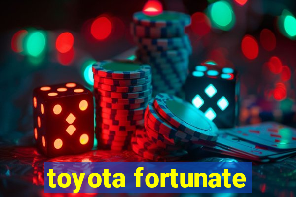 toyota fortunate