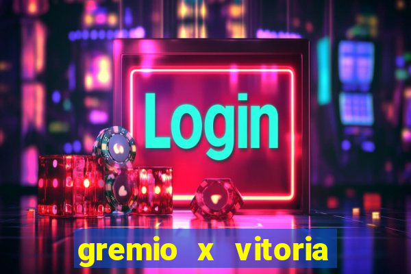 gremio x vitoria ao vivo